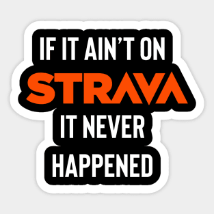 If it ain’t on Strava it never happened Sticker